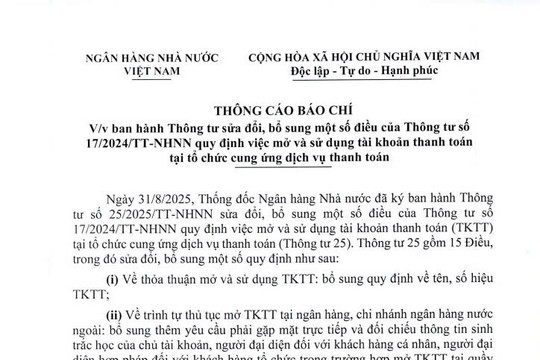 Thông tư 25/2025/TT-NHNN: Nội dung sửa đổi Thông tư 17/2024/TT-NHNN về mở và sử dụng tài khoản thanh toán tại tổ chức cung ứng dịch vụ thanh toán