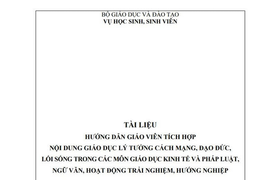 Tài liệu hướng dẫn tích hợp giáo dục lý tưởng cách mạng đạo đức trong môn Giáo dục KTPL, Ngữ văn, Hoạt động trải nghiệm (Quyết định 2546/QĐ-BGDĐT)