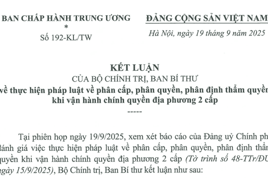 Đã có Kết luận 192-KL/TW thực hiện pháp luật về phân cấp phân quyền khi vận hành chính quyền 2 cấp