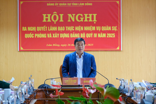 Đảng ủy Quân sự tỉnh Lâm Đồng ra Nghị quyết thực hiện nhiệm vụ quý IV năm 2025