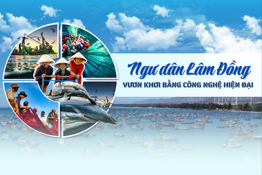 Ngư dân Lâm Đồng vươn khơi bằng công nghệ hiện đại