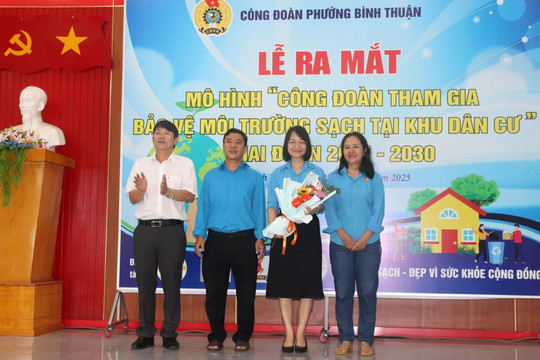 Ra mắt Mô hình Công đoàn tham gia bảo vệ môi trường sạch tại khu dân cư