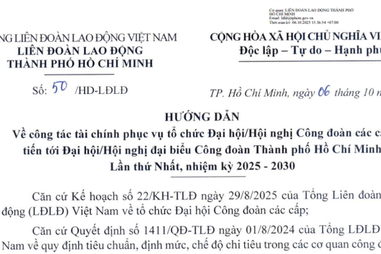 Đã có Hướng dẫn 50/HD-LĐLĐ về tài chính phục vụ tổ chức Đại hội Công đoàn các cấp tại TPHCM