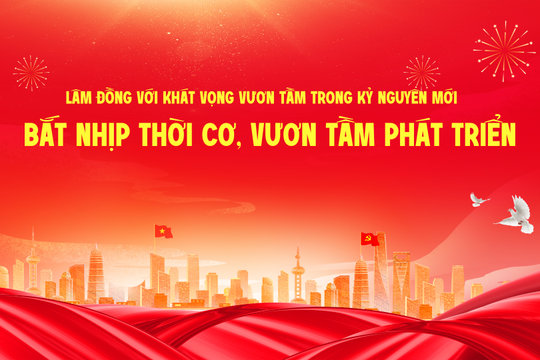 Lâm Đồng với khát vọng vươn tầm  trong kỷ nguyên mới