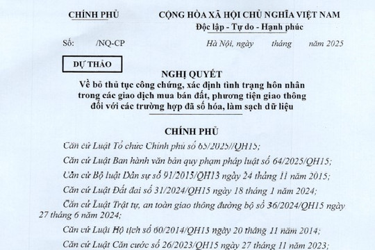Dự thảo Nghị quyết bỏ công chứng và xác nhận độc thân khi mua bán đất, mua bán xe