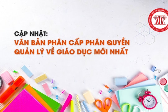 [Cập nhật] Văn bản phân cấp phân quyền quản lý về giáo dục mới nhất
