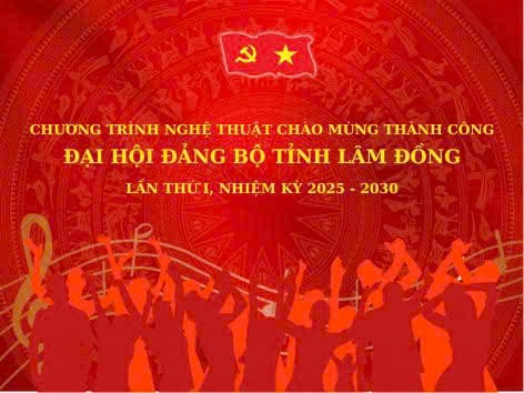 Trực tiếp Chương trình nghệ thuật chào mừng thành công Đại hội đại biểu Đảng bộ tỉnh Lâm Đồng lần thứ I