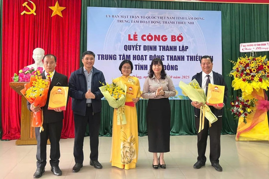 Công bố thành lập Trung tâm Hoạt động Thanh thiếu nhi tỉnh Lâm Đồng