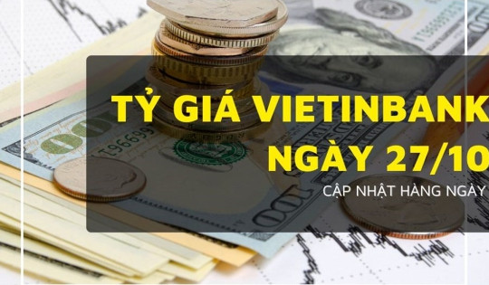 Tỷ giá VietinBank hôm nay (27/10): USD giảm còn 26.351 đồng