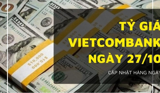 Tỷ giá Vietcombank 27/10: USD giảm, Euro và Đô la Úc tăng