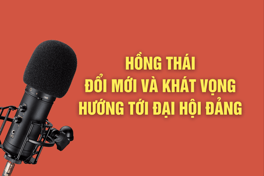 Hồng Thái - Đổi mới và khát vọng hướng tới Đại hội Đảng