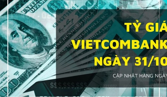 Tỷ giá Vietcombank 31/10: Bảng Anh giảm sâu hơn 400 đồng