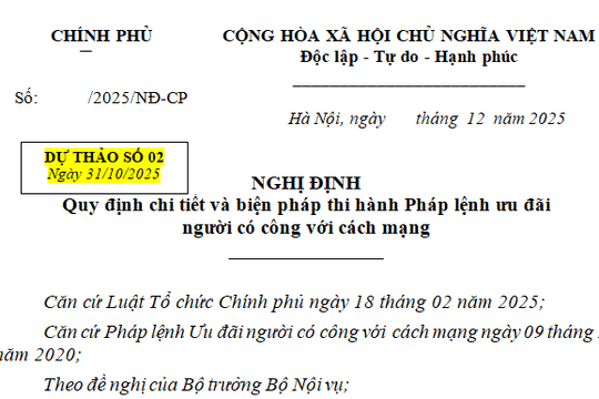 Đã có dự thảo Nghị định hướng dẫn Pháp lệnh Ưu đãi người có công (thay thế Nghị định 131/2021)