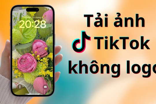 Mẹo tải ảnh TikTok không dính logo, giữ nguyên chất lượng
