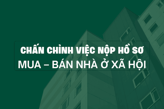 Lâm Đồng chấn chỉnh việc nộp hồ sơ mua, bán nhà ở xã hội