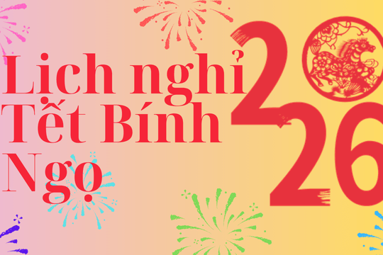 Lịch nghỉ Tết Nguyên Đán 2026: Lịch nghỉ Tết Bính Ngọ 9 ngày liên tục
