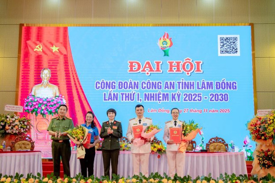 Tổ chức thành công Đại hội Công đoàn Công an tỉnh Lâm Đồng lần thứ I, nhiệm kỳ 2025 – 2030