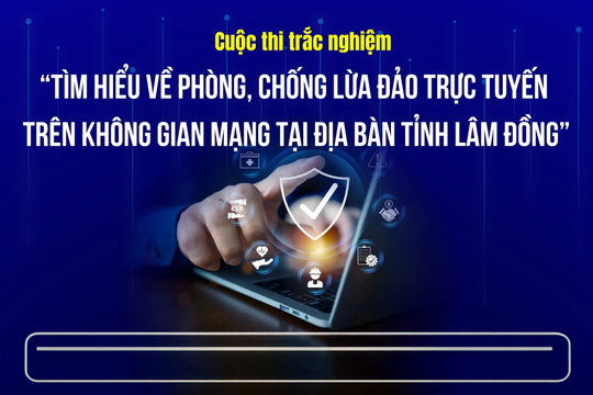 Công an Lâm Đồng phát động Cuộc thi tìm hiểu về phòng, chống lừa đảo trực tuyến