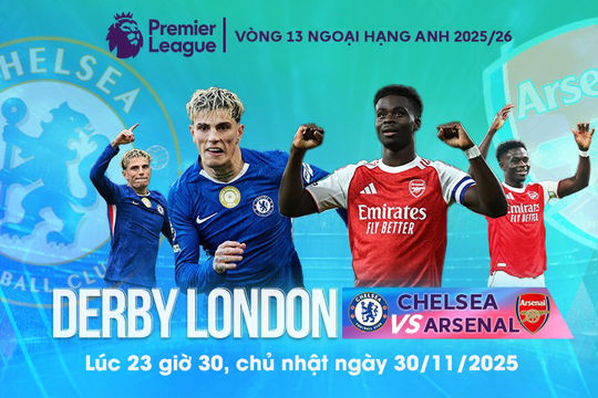 Derby London - Chelsea quyết chặn bước Arsenal