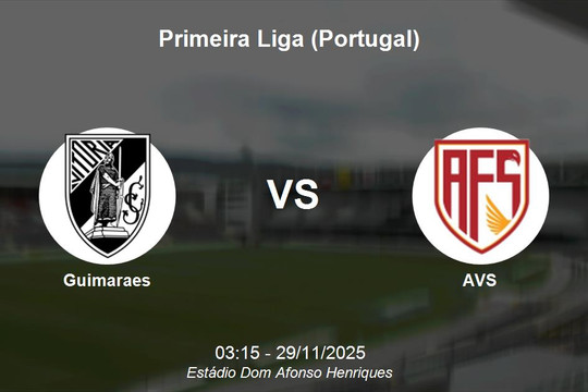 Nhận định Guimaraes vs AVS - Primeira Liga (Portugal)