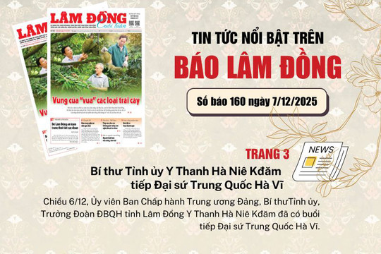 Mời độc giả đón đọc báo in Lâm Đồng hôm nay (7/12)