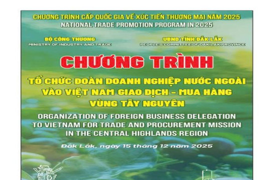 Sở Công thương tỉnh Đắk Lắk thông báo mời tham dự Chương trình Tổ chức Đoàn doanh nghiệp nước ngoài vào Việt Nam giao dịch mua hàng vùng Tây nguyên
