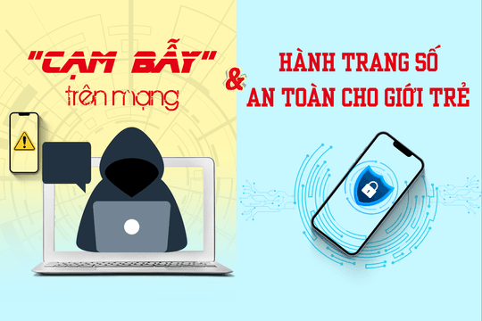 "Cạm bẫy" trên mạng và Hành trang số an toàn cho giới trẻ