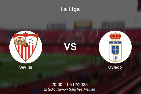 Nhận định Sevilla vs Oviedo - La Liga ngày 14/12/2025