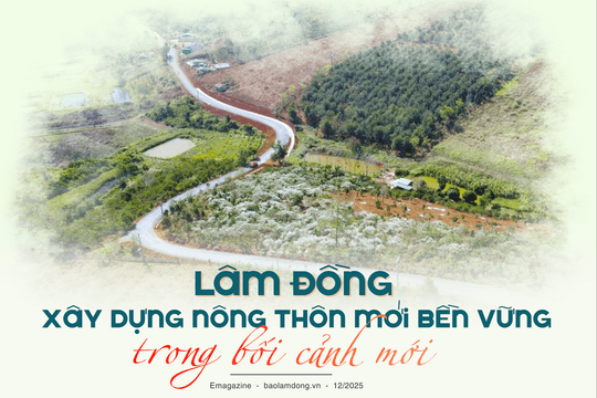 Lâm Đồng xây dựng nông thôn mới bền vững trong bối cảnh mới