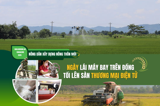 Nông dân xây dựng nông thôn mới: Sáng lái máy bay trên đồng, tối lên sàn thương mại điện tử