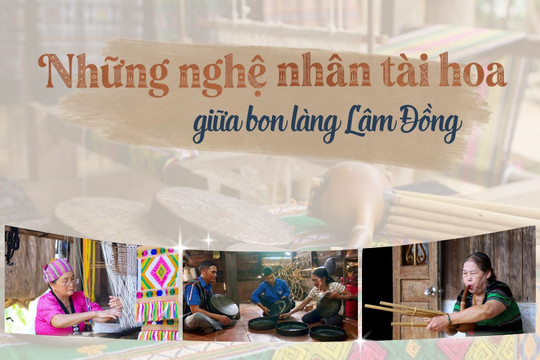 Những nghệ nhân tài hoa giữa bon làng Lâm Đồng