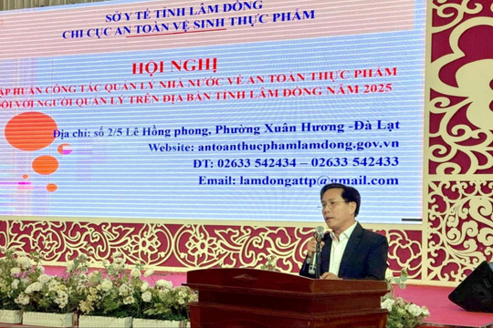Lâm Đồng tập huấn công tác quản lý Nhà nước về an toàn thực phẩm