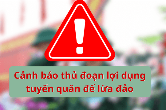 Lâm Đồng cảnh báo thủ đoạn lợi dụng tuyển quân để lừa đảo