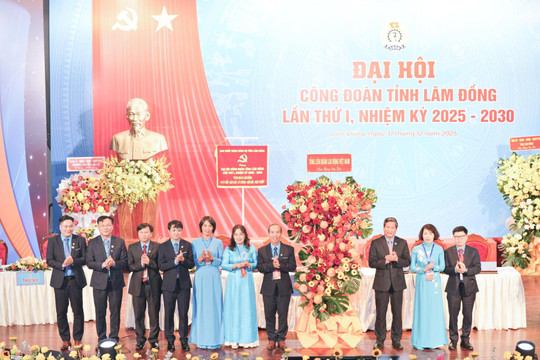 Đại hội Công đoàn tỉnh Lâm Đồng lần thứ I: Dấu mốc hợp nhất, mở ra giai đoạn phát triển mới cho phong trào công nhân