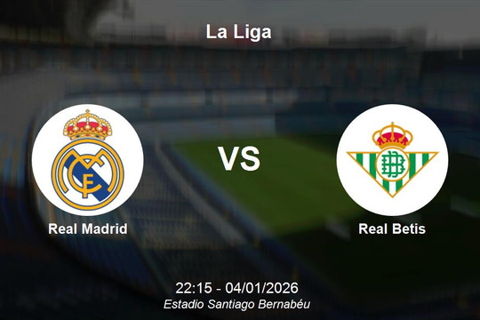 Nhận định Real Madrid vs Real Betis - La Liga: Thử thách bản lĩnh tại Bernabéu