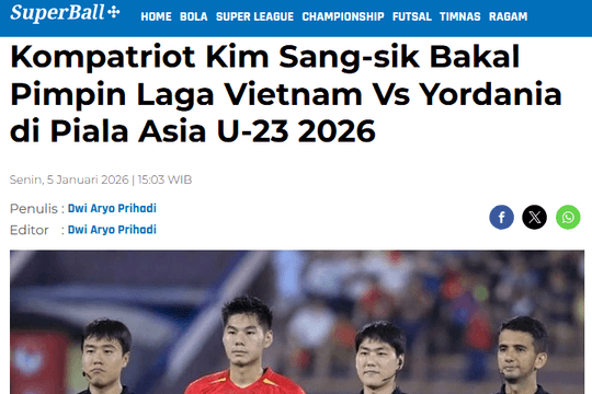 Báo Indonesia xôn xao việc trọng tài Hàn Quốc cầm còi trận U23 Việt Nam gặp Jordan