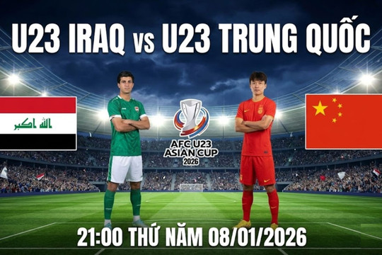 VTV, TV360, FPT Play trực tiếp bóng đá U23 Iraq vs Trung Quốc hôm nay 8/1/2026