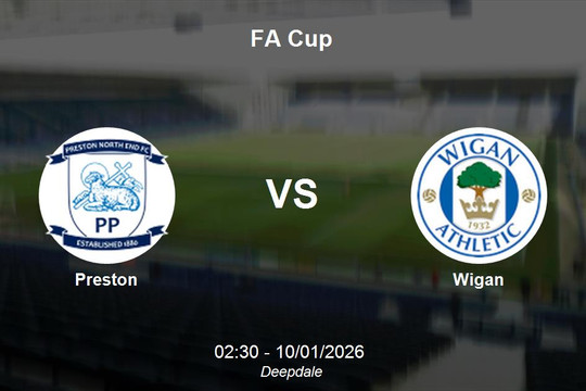 Nhận định Preston vs Wigan - FA Cup - Màn so tài kịch tính tại Deepdale