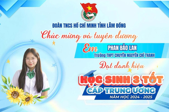 7 học sinh Lâm Đồng đạt danh hiệu “Học sinh 3 tốt”, “Học sinh 3 rèn luyện” cấp Trung ương