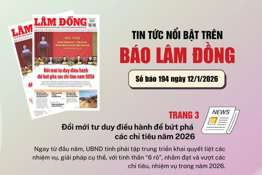Mời độc giả đón đọc báo in Lâm Đồng hôm nay (12/1)