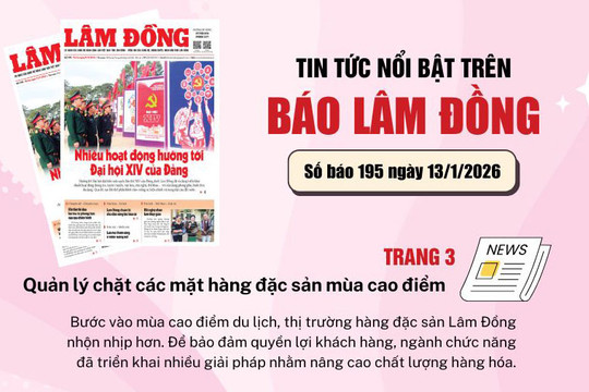 Mời độc giả đón đọc báo in Lâm Đồng hôm nay (13/1)