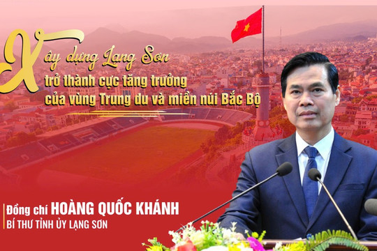 Xây dựng Lạng Sơn trở thành cực tăng trưởng của vùng Trung du và miền núi Bắc Bộ