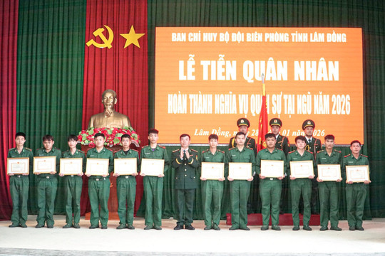 Lâm Đồng tiễn quân nhân hoàn thành nghĩa vụ quân sự tại ngũ năm 2026