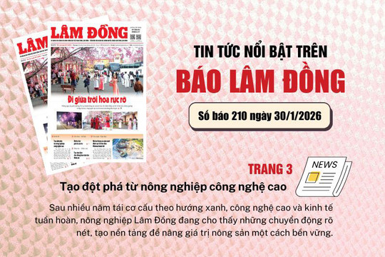 Mời độc giả đón đọc báo in Lâm Đồng hôm nay (30/1)
