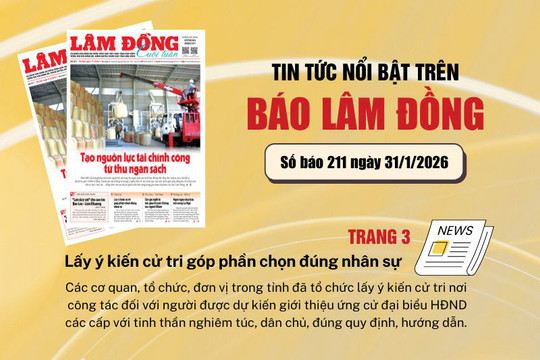 Mời độc giả đón đọc báo in Lâm Đồng hôm nay (31/1)