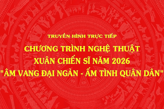 TRỰC TIẾP: Chương trình nghệ thuật “Âm vang đại ngàn - Ấm tình quân dân”