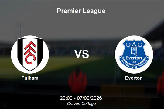 Nhận định Fulham vs Everton - Premier League: Đại chiến cân bằng tại Craven Cottage