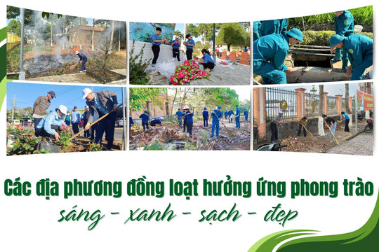 Các địa phương đồng loạt hưởng ứng phong trào sáng – xanh – sạch – đẹp