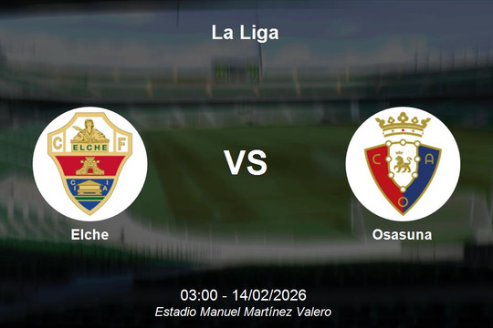 Nhận định Elche vs Osasuna - La Liga: Thách thức trên sân khách