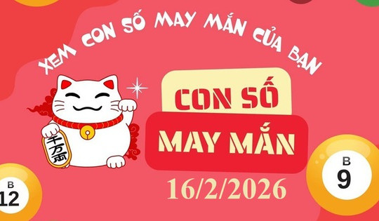 Con số may mắn ngày 16/2/2026: Tài lộc cho 12 con giáp và cung hoàng đạo